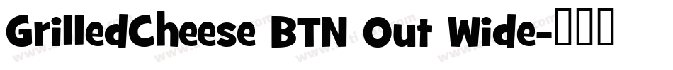 GrilledCheese BTN Out Wide字体转换